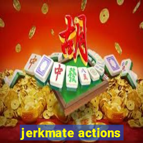 jerkmate actions